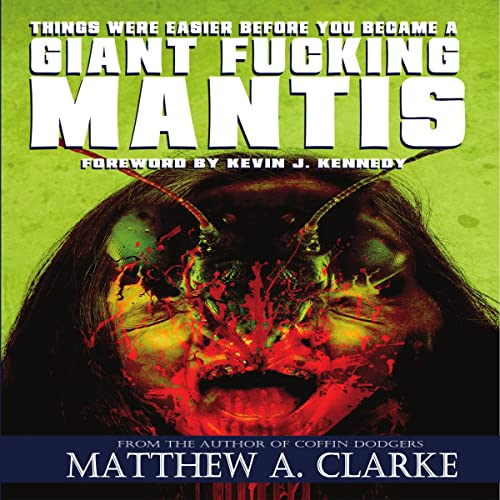 Cover of Things Were Easier Before You Became a Giant F-----g Mantis