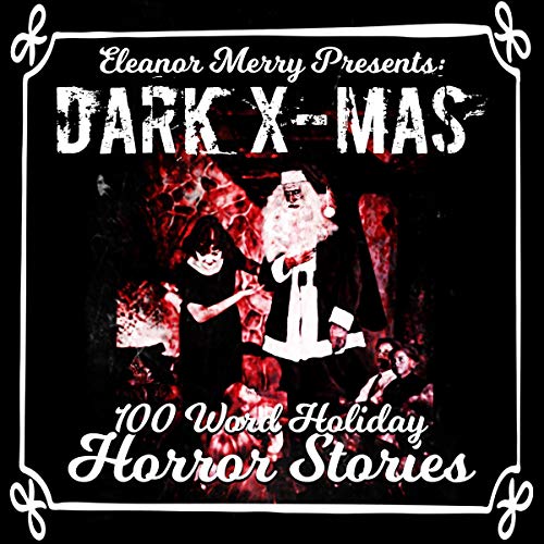 Cover of Dark X-Mas: 100 Word Holiday Horror Stories