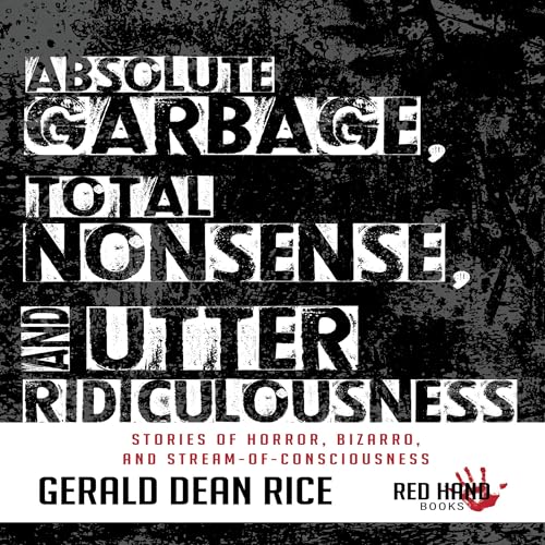 Cover of Absolute Garbage, Total Nonsense, and Utter Ridiculousness