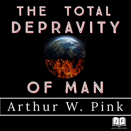 Cover of The Total Depravity of Man