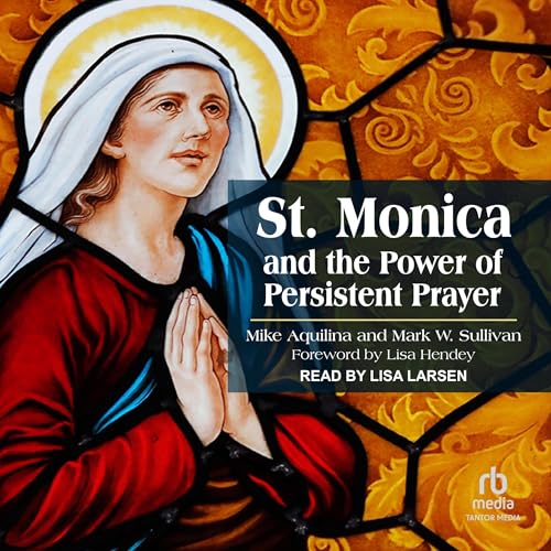 Cover of St. Monica and the Power of Persistent Prayer