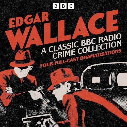 Cover of Edgar Wallace: A Classic BBC Radio Crime Collection