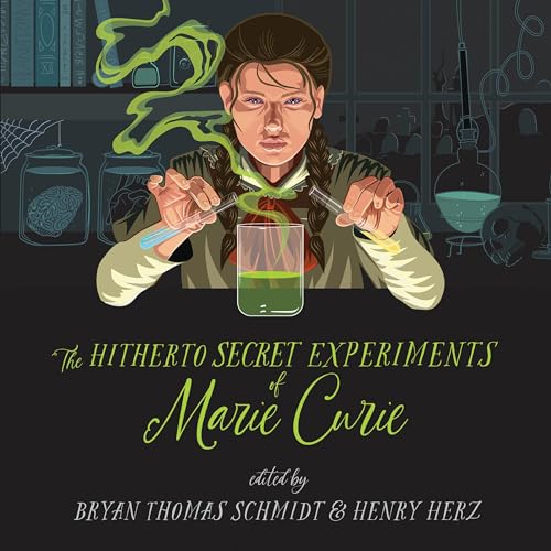 Cover of The Hitherto Secret Experiments of Marie Curie
