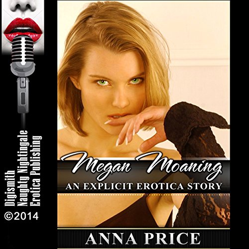Cover of Megan Moaning: An Explicit Erotica Story