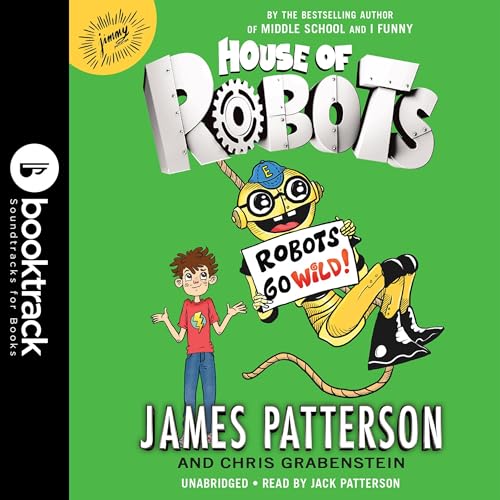 Cover of House of Robots: Robots Go Wild!: BookTrack Edition