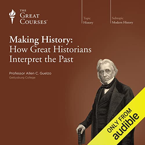 Cover of Making History: How Great Historians Interpret the Past