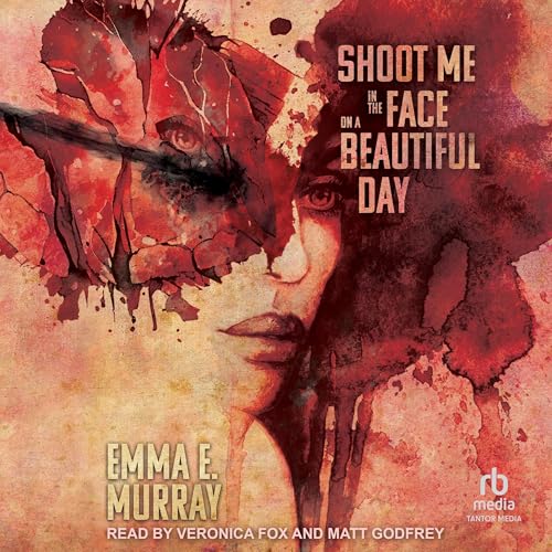 Cover of Shoot Me in the Face on a Beautiful Day