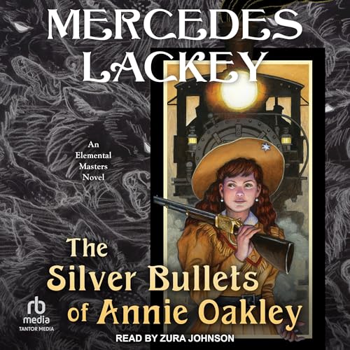 Cover of The Silver Bullets of Annie Oakley: An Elemental Masters Novel