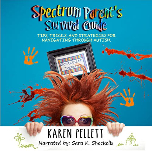 Cover of Spectrum Parent's Survival Guide: Tips, Tricks & Strategies for Navigating Through Autism