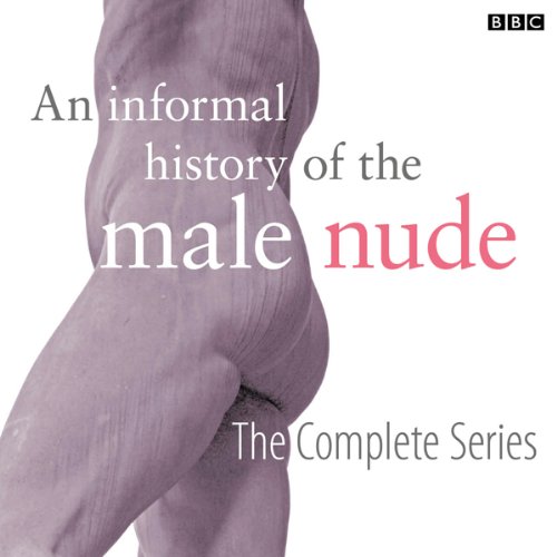 Cover of An Informal History of the Male Nude (Complete)