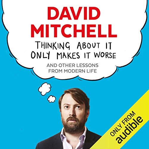 Cover of Thinking About It Only Makes It Worse