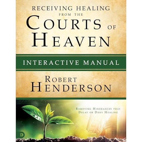 Cover of Receiving Healing from the Courts of Heaven Interactive Manual