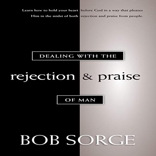 Cover of Dealing with the Rejection and Praise of Man