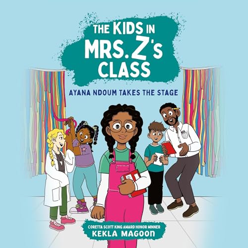 Cover of The Kids in Mrs. Z's Class: Ayana Ndoum Takes the Stage
