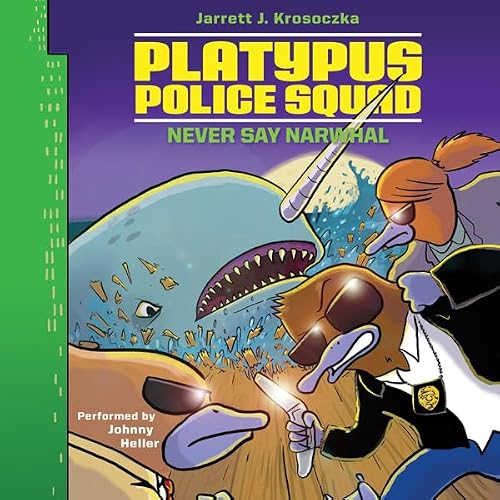Cover of Platypus Police Squad: Never Say Narwhal
