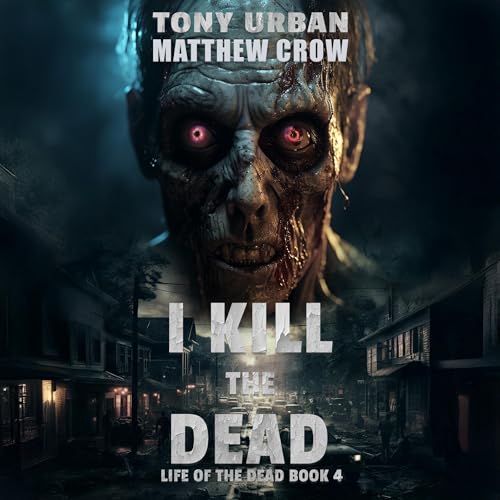 Cover of I Kill the Dead: A Zombie Apocalypse Thriller