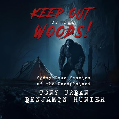 Cover of Keep Out of the Woods!: Scary True Stories of the Unexplained