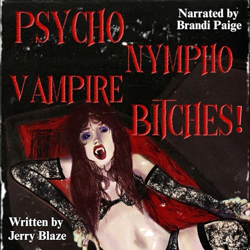 Cover of Psycho Nympho Vampire Bitches!