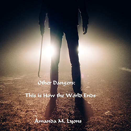 Cover of Other Dangers: This Is How the World Ends