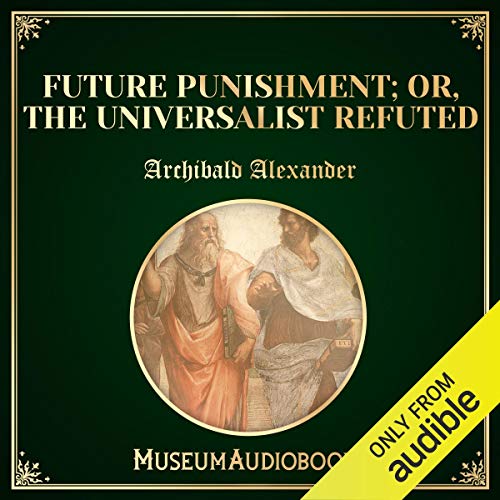 Cover of Future Punishment; or, The Universalist Refuted
