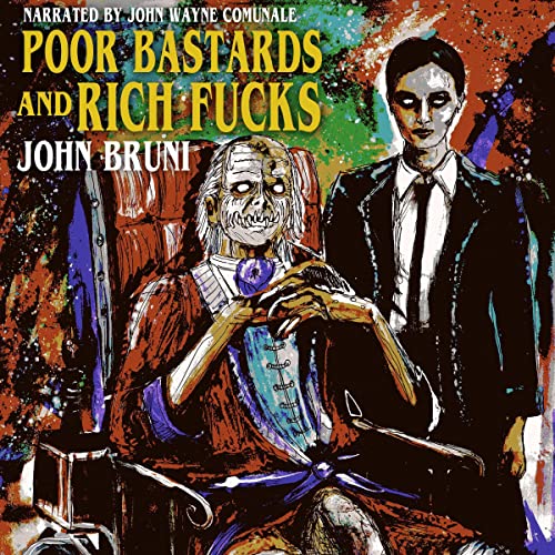 Cover of Poor Bastards and Rich F---s