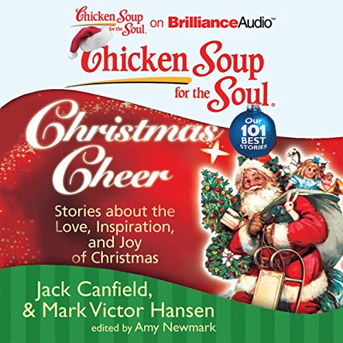 Cover of Chicken Soup for the Soul: Christmas Cheer - 101 Stories about the Love, Inspiration, and Joy of Christmas