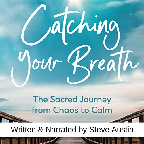 Cover of Catching Your Breath: The Sacred Journey from Chaos to Calm