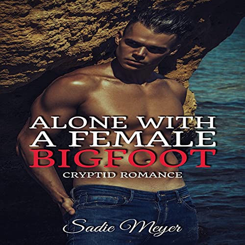 Cover of Alone with a Female Bigfoot