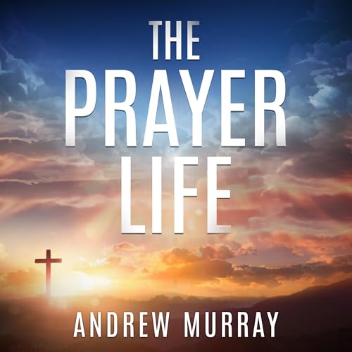 Cover of The Prayer Life (Annotated)