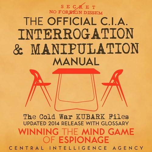 Cover of The Official CIA Interrogation & Manipulation Manual