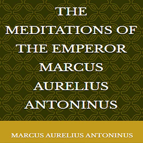Cover of The Meditations of the Emperor Marcus Aurelius Antonius