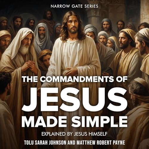 Cover of The Commandments of Jesus Made Simple: Explained by Jesus Himself