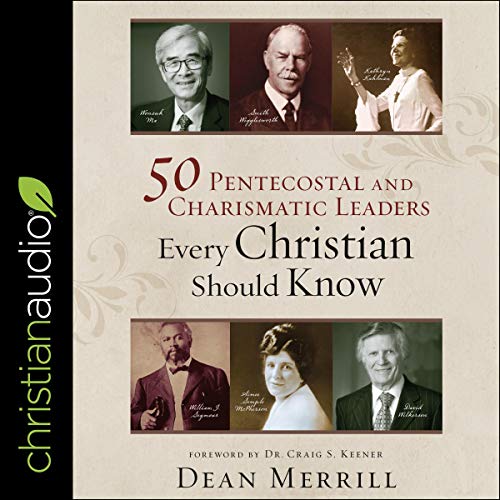 Cover of 50 Pentecostal and Charismatic Leaders Every Christian Should Know