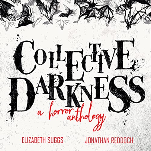 Cover of Collective Darkness: A Horror Anthology