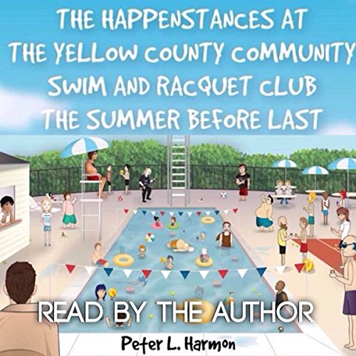 Cover of The Happenstances at the Yellow County Community Swim and Racquet Club the Summer Before Last