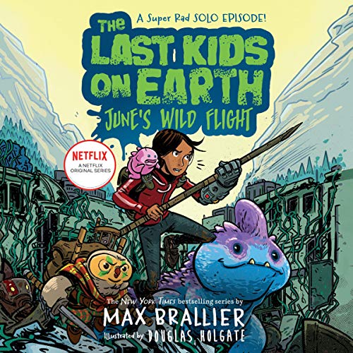 Cover of The Last Kids on Earth: June's Wild Flight