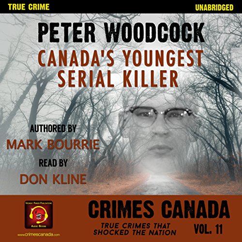 Cover of Peter Woodcock: Canada's Youngest Serial Killer