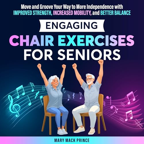 Cover of Engaging Chair Exercises for Seniors