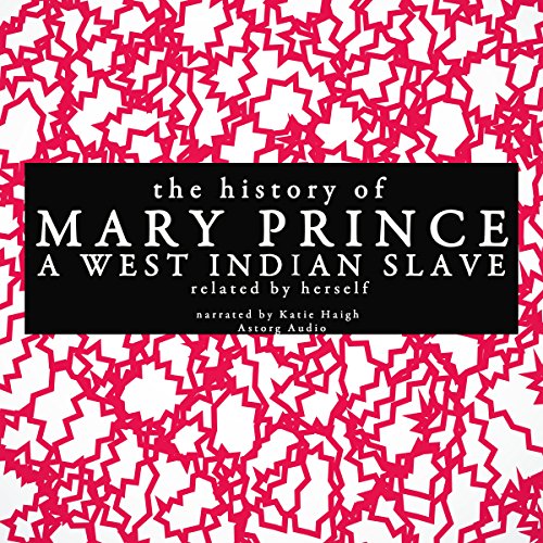 Cover of The History of Mary Prince, a West Indian Slave - Related by Herself