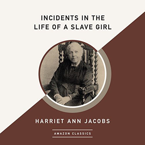 Cover of Incidents in the Life of a Slave Girl (AmazonClassics Edition)