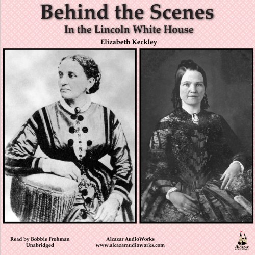 Cover of Behind the Scenes in the Lincoln White House