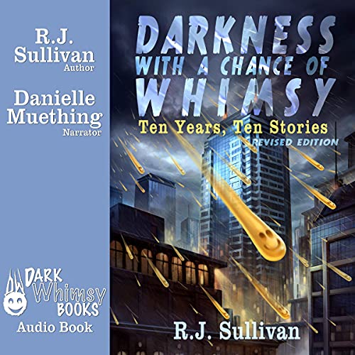 Cover of Darkness with a Chance of Whimsy: Ten Years, Ten Stories