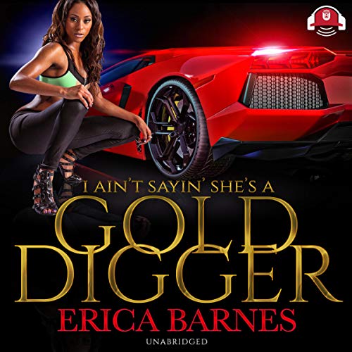Cover of I Ain’t Sayin' She’s a Gold Digger