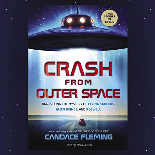Cover of Unraveling the Mystery of Flying Saucers, Alien Beings, and Roswell