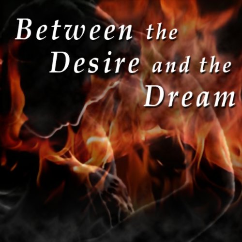 Cover of Between the Desire and the Dream