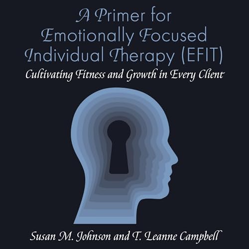Cover of A Primer for Emotionally Focused Individual Therapy (EFIT)