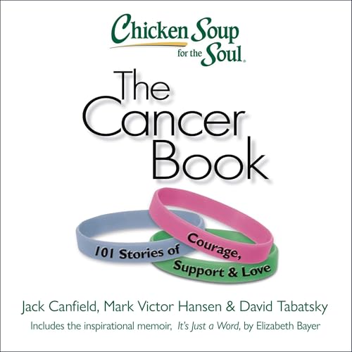 Cover of Chicken Soup for the Soul: The Cancer Book