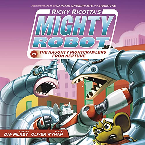 Cover of Ricky Ricotta's Mighty Robot vs. the Naughty Nightcrawlers from Neptune