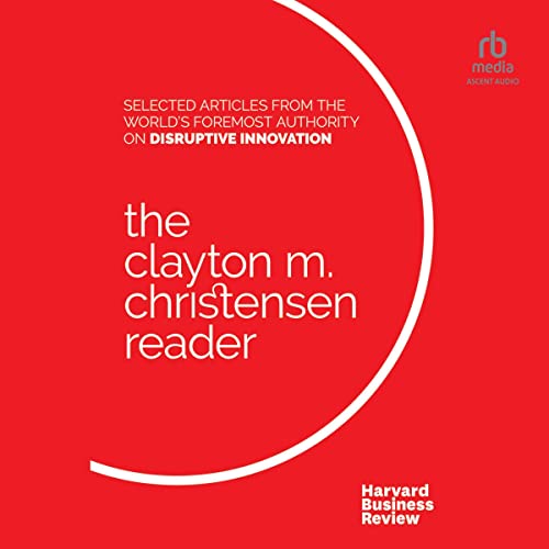 Cover of The Clayton M. Christensen Reader