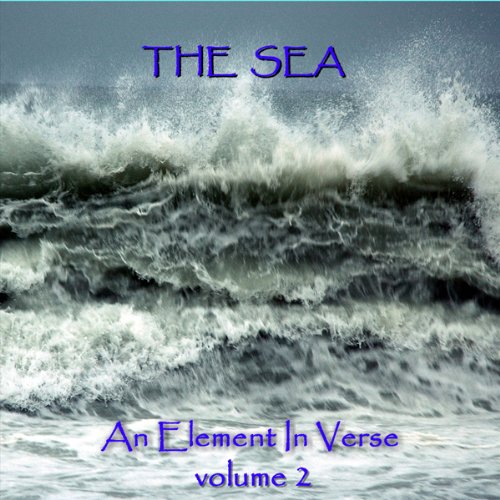 Cover of The Sea - An Element in Verse: Volume 2